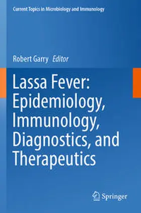 Garry |  Lassa Fever: Epidemiology, Immunology, Diagnostics, and Therapeutics | Buch |  Sack Fachmedien