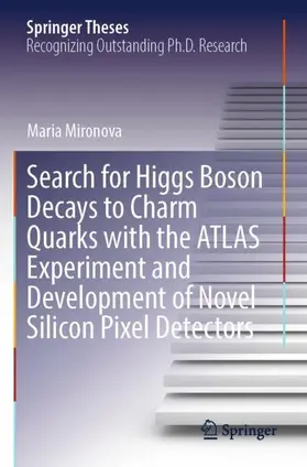 Mironova |  Search for Higgs Boson Decays to Charm Quarks with the ATLAS Experiment and Development of Novel Silicon Pixel Detectors | Buch |  Sack Fachmedien