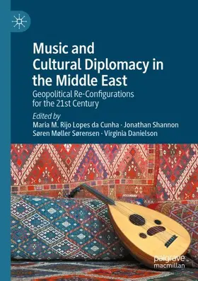 Rijo Lopes da Cunha / Danielson / Shannon |  Music and Cultural Diplomacy in the Middle East | Buch |  Sack Fachmedien