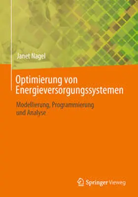 Nagel | Optimierung von Energieversorgungssystemen | Buch | 978-3-031-36354-2 | www2.sack.de