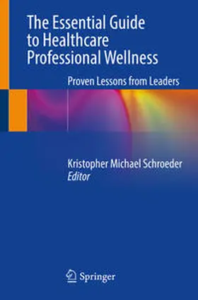 Schroeder |  The Essential Guide to Healthcare Professional Wellness | Buch |  Sack Fachmedien