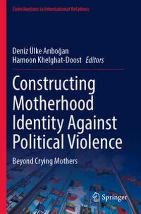 Khelghat-Doost / Aribogan / Aribogan |  Constructing Motherhood Identity Against Political Violence | Buch |  Sack Fachmedien