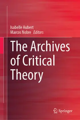 Aubert / Nobre |  The Archives of Critical Theory | eBook | Sack Fachmedien