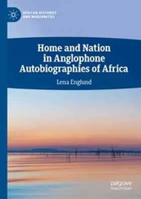 Englund | Home and Nation in Anglophone Autobiographies of Africa | E-Book | sack.de