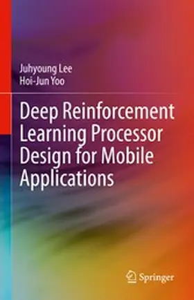 Lee / Yoo | Deep Reinforcement Learning Processor Design for Mobile Applications | E-Book | www2.sack.de