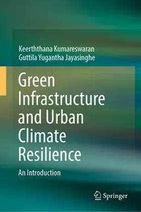 Kumareswaran / Jayasinghe |  Green Infrastructure and Urban Climate Resilience | Buch |  Sack Fachmedien