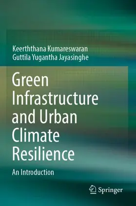 Jayasinghe / Kumareswaran |  Green Infrastructure and Urban Climate Resilience | Buch |  Sack Fachmedien