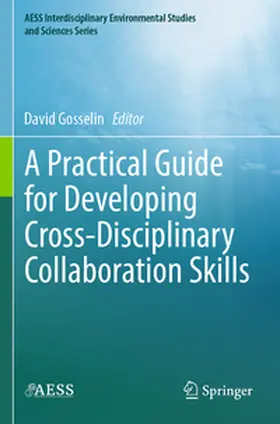 Gosselin |  A Practical Guide for Developing Cross-Disciplinary Collaboration Skills | Buch |  Sack Fachmedien