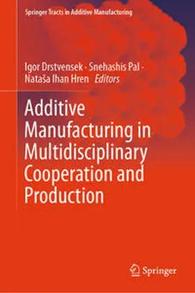 Drstvensek / Pal / Ihan Hren |  Additive Manufacturing in Multidisciplinary Cooperation and Production | eBook | Sack Fachmedien
