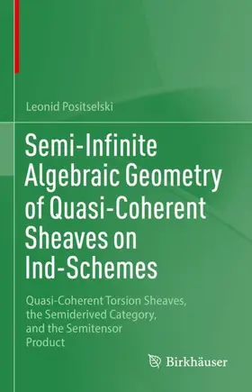 Positselski |  Semi-Infinite Algebraic Geometry of Quasi-Coherent Sheaves on Ind-Schemes | Buch |  Sack Fachmedien