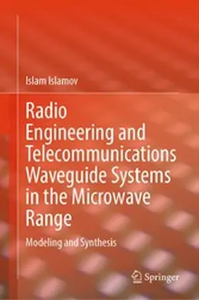 Islamov |  Radio Engineering and Telecommunications Waveguide Systems in the Microwave Range | eBook | Sack Fachmedien