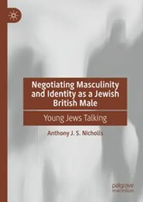 Nicholls |  Negotiating Masculinity and Identity as a Jewish British Male | eBook | Sack Fachmedien