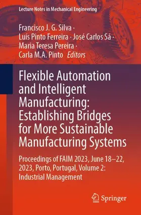 Silva / Ferreira / Pinto |  Flexible Automation and Intelligent Manufacturing: Establishing Bridges for More Sustainable Manufacturing Systems | Buch |  Sack Fachmedien