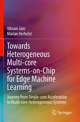 Verhelst / Jain |  Towards Heterogeneous Multi-core Systems-on-Chip for Edge Machine Learning | Buch |  Sack Fachmedien