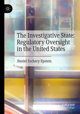 Epstein |  The Investigative State: Regulatory Oversight in the United States | Buch |  Sack Fachmedien