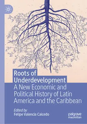 Valencia Caicedo |  Roots of Underdevelopment | eBook | Sack Fachmedien