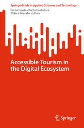 Cassia / Castellani / Rossato |  Accessible Tourism in the Digital Ecosystem | eBook | Sack Fachmedien