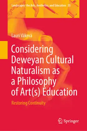 Väkevä | Considering Deweyan Cultural Naturalism as a Philosophy of Art(s) Education | E-Book | sack.de
