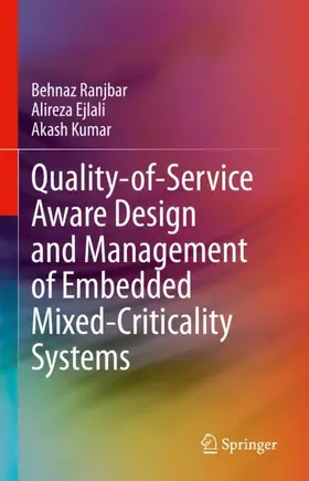 Ranjbar / Kumar / Ejlali |  Quality-of-Service Aware Design and Management of Embedded Mixed-Criticality Systems | Buch |  Sack Fachmedien