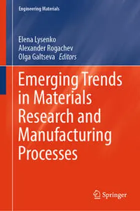 Lysenko / Rogachev / Galtseva | Emerging Trends in Materials Research and Manufacturing Processes | E-Book | sack.de