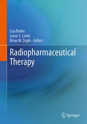 Bodei / Lewis / Zeglis |  Radiopharmaceutical Therapy | eBook | Sack Fachmedien