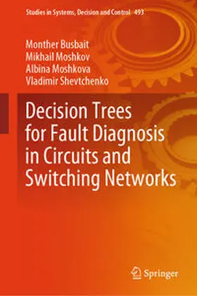 Busbait / Moshkov / Moshkova |  Decision Trees for Fault Diagnosis in Circuits and Switching Networks | eBook | Sack Fachmedien