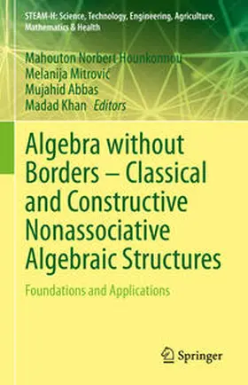 Hounkonnou / Khan / Mitrovic |  Algebra without Borders - Classical and Constructive Nonassociative Algebraic Structures | Buch |  Sack Fachmedien
