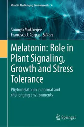 Mukherjee / Corpas |  Melatonin: Role in Plant Signaling, Growth and Stress Tolerance | Buch |  Sack Fachmedien
