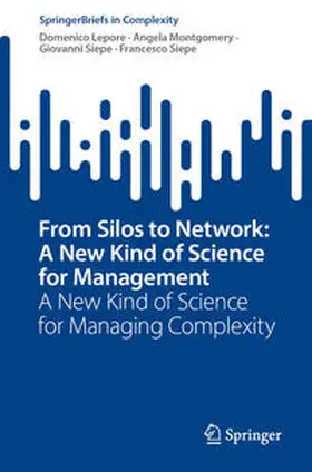 Lepore / Montgomery / Siepe |  From Silos to Network: A New Kind of Science for Management | eBook | Sack Fachmedien