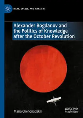 Chehonadskih | Alexander Bogdanov and the Politics of Knowledge after the October Revolution | E-Book | sack.de