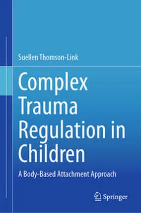 Thomson-Link | Complex Trauma Regulation in Children | Buch | 978-3-031-40319-4 | sack.de
