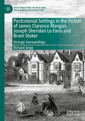 Jorge |  Postcolonial Settings in the Fiction of James Clarence Mangan, Joseph Sheridan Le Fanu and Bram Stoker | eBook | Sack Fachmedien