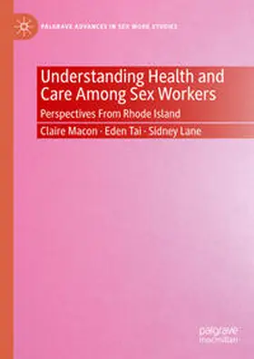 Macon / Lane / Tai |  Understanding Health and Care Among Sex Workers | Buch |  Sack Fachmedien