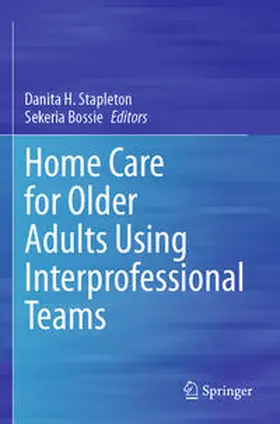 Bossie / Stapleton |  Home Care for Older Adults Using Interprofessional Teams | Buch |  Sack Fachmedien