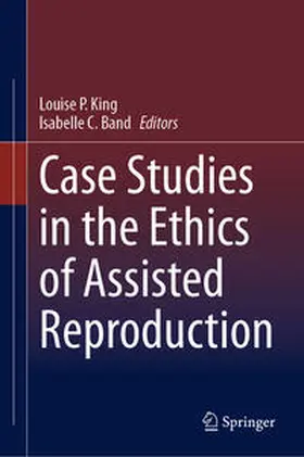 King / Band |  Case Studies in the Ethics of Assisted Reproduction | eBook | Sack Fachmedien