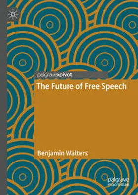 Walters | The Future of Free Speech | Buch | 978-3-031-41355-1 | sack.de