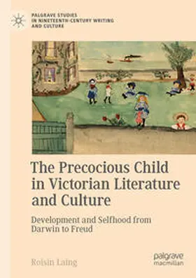 Laing |  The Precocious Child in Victorian Literature and Culture | Buch |  Sack Fachmedien