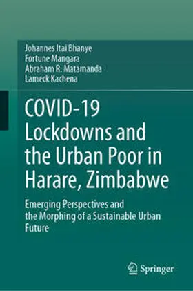 Bhanye / Mangara / Matamanda |  COVID-19 Lockdowns and the Urban Poor in Harare, Zimbabwe | Buch |  Sack Fachmedien