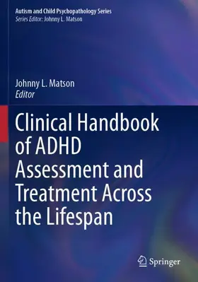 Matson |  Clinical Handbook of ADHD Assessment and Treatment Across the Lifespan | Buch |  Sack Fachmedien