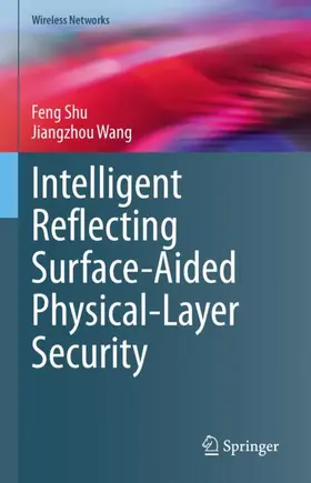 Wang / Shu |  Intelligent Reflecting Surface-Aided Physical-Layer Security | Buch |  Sack Fachmedien