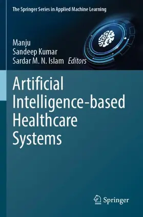 Manju / Islam / Kumar |  Artificial Intelligence-based Healthcare Systems | Buch |  Sack Fachmedien