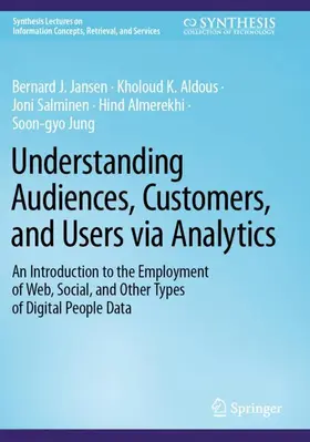 Jansen / Aldous / Jung |  Understanding Audiences, Customers, and Users via Analytics | Buch |  Sack Fachmedien