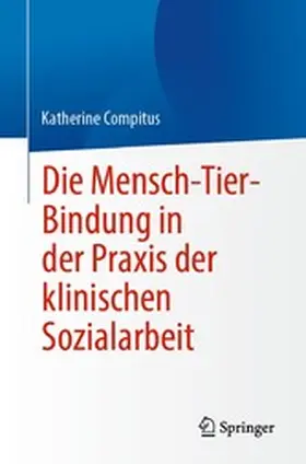 Compitus |  Die Mensch-Tier-Bindung in der Praxis der klinischen Sozialarbeit | eBook | Sack Fachmedien