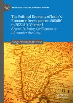 Ramesh |  The Political Economy of India's Economic Development: 5000BC to 2022AD, Volume I | eBook | Sack Fachmedien