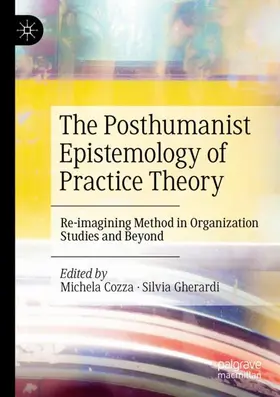 Gherardi / Cozza |  The Posthumanist Epistemology of Practice Theory | Buch |  Sack Fachmedien