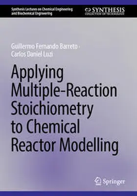 Luzi / Barreto |  Applying Multiple-Reaction Stoichiometry to Chemical Reactor Modelling | Buch |  Sack Fachmedien
