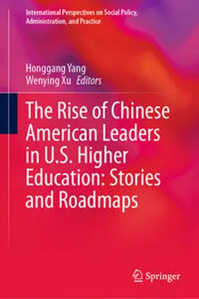 Yang / Xu |  The Rise of Chinese American Leaders in U.S. Higher Education: Stories and Roadmaps | Buch |  Sack Fachmedien