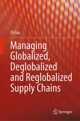 Fan |  Managing Globalized, Deglobalized and Reglobalized Supply Chains | Buch |  Sack Fachmedien
