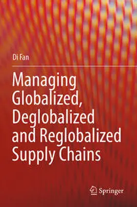 Fan | Managing Globalized, Deglobalized and Reglobalized Supply Chains | Buch | 978-3-031-42420-5 | www2.sack.de