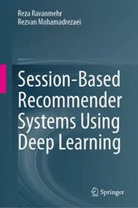 Ravanmehr / Mohamadrezaei |  Session-Based Recommender Systems Using Deep Learning | eBook | Sack Fachmedien